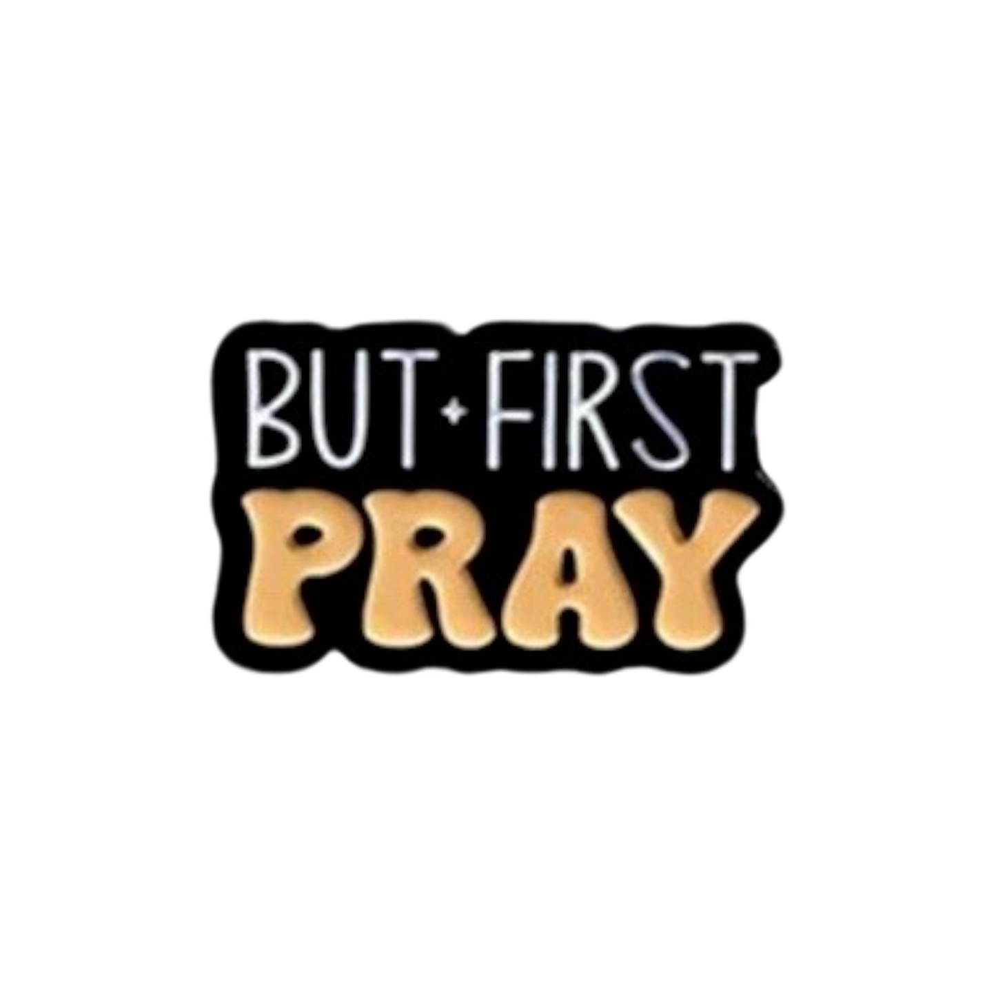 But First Pray Pin