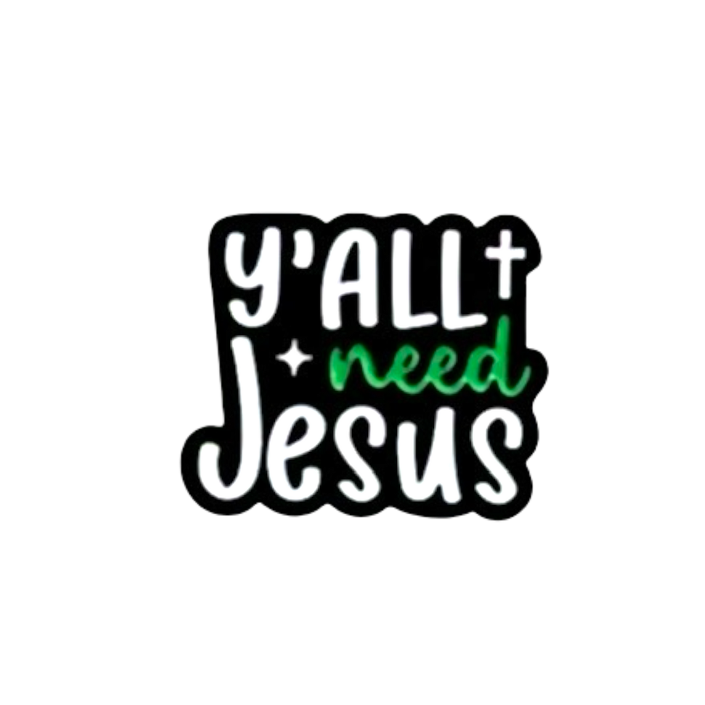 Ya’ll need Jesus