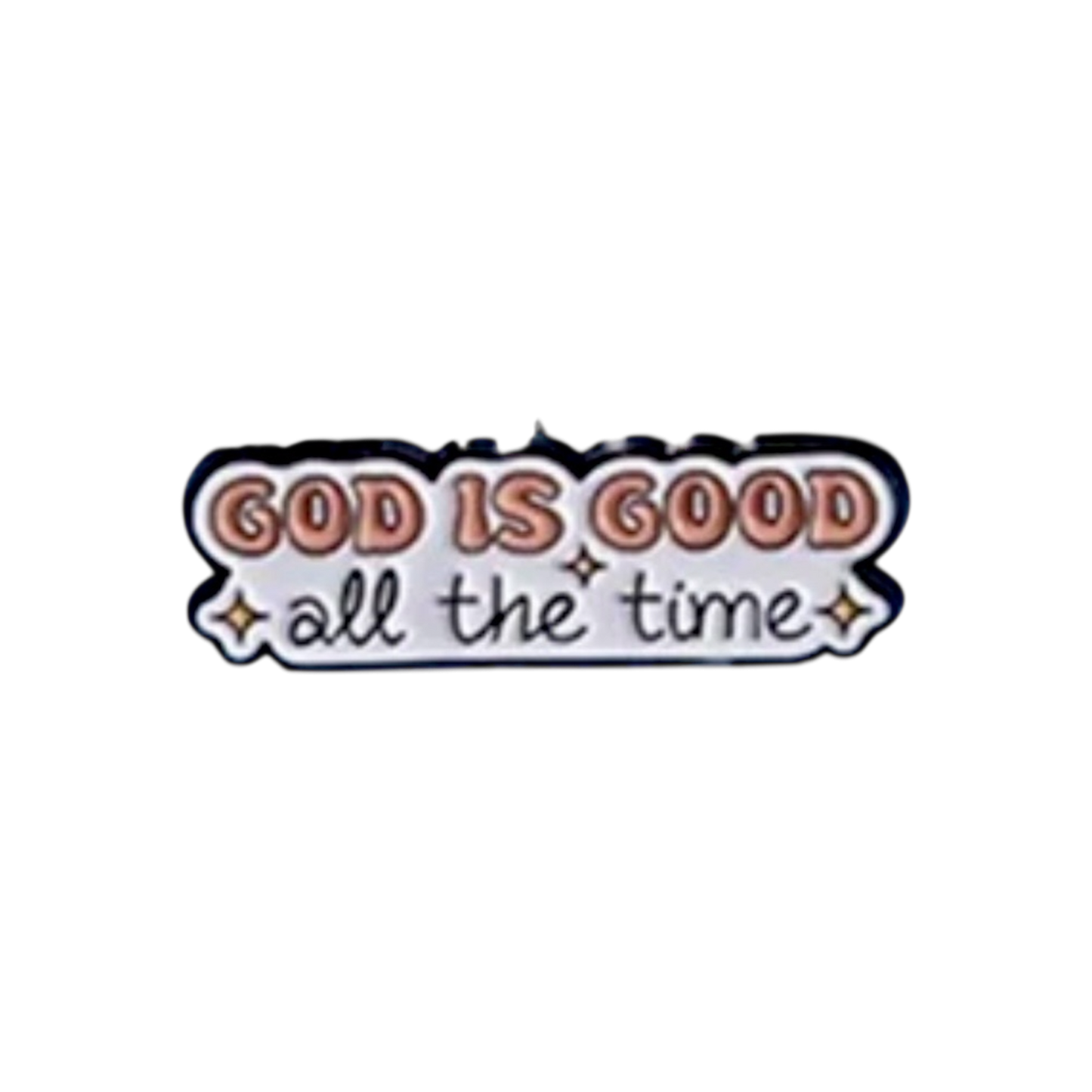 God is Good All The Time Pin