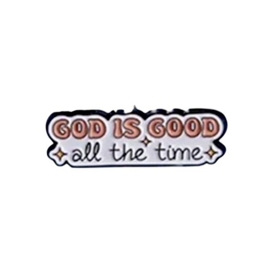 God is Good All The Time Pin